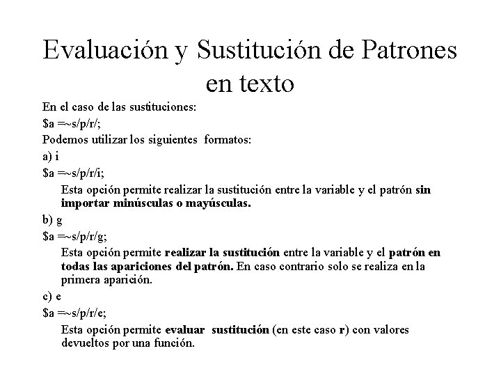 Evaluación y Sustitución de Patrones en texto En el caso de las sustituciones: $a