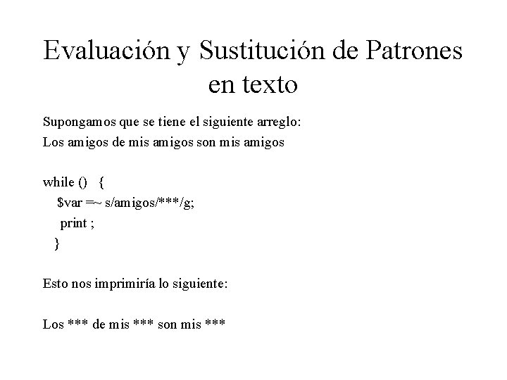 Evaluación y Sustitución de Patrones en texto Supongamos que se tiene el siguiente arreglo: