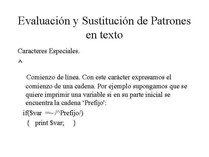 Evaluación y Sustitución de Patrones en texto Caracteres Especiales. ^ Comienzo de línea. Con