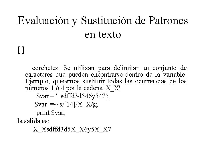 Evaluación y Sustitución de Patrones en texto [ ] corchetes. Se utilizan para delimitar