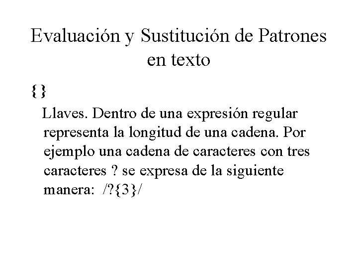 Evaluación y Sustitución de Patrones en texto { } Llaves. Dentro de una expresión