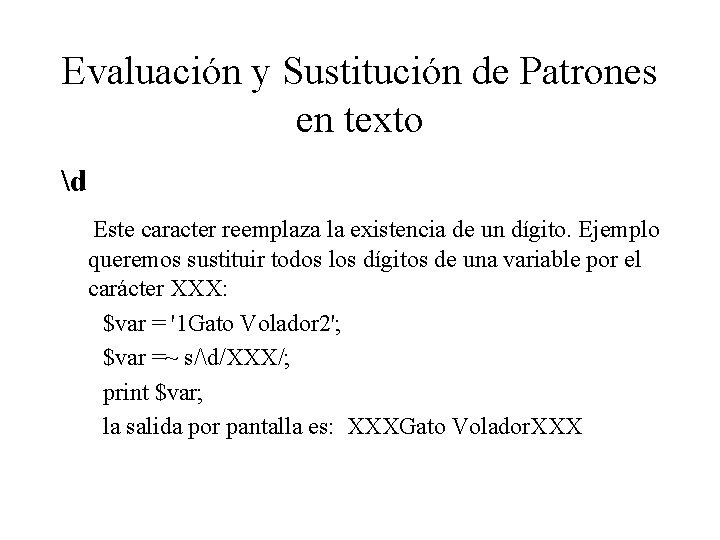 Evaluación y Sustitución de Patrones en texto d Este caracter reemplaza la existencia de