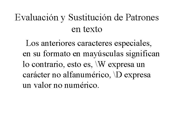 Evaluación y Sustitución de Patrones en texto Los anteriores caracteres especiales, en su formato