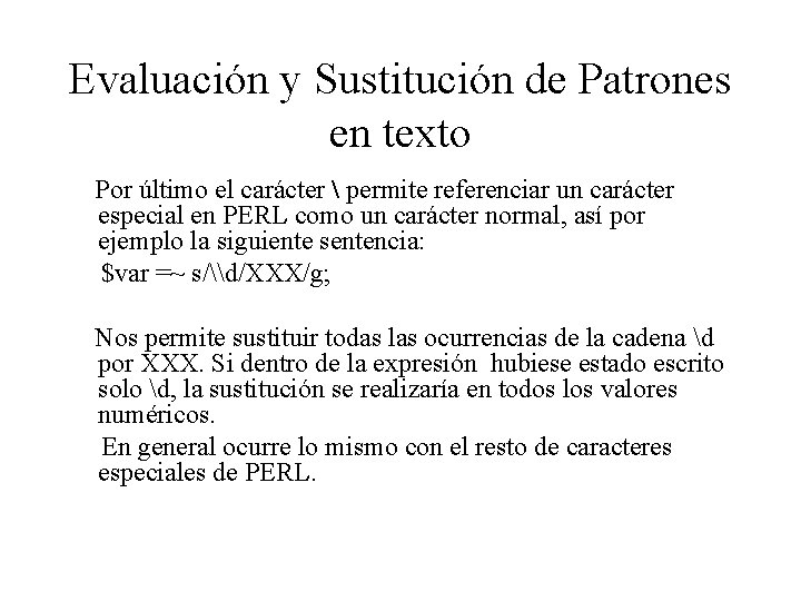 Evaluación y Sustitución de Patrones en texto Por último el carácter  permite referenciar