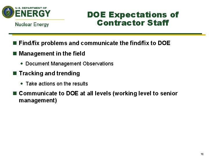 DOE Expectations of Contractor Staff n Find/fix problems and communicate the find/fix to DOE