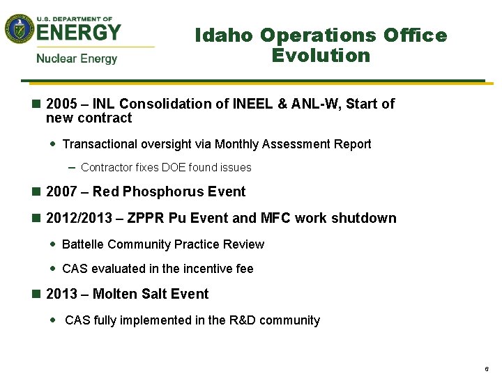 Idaho Operations Office Evolution n 2005 – INL Consolidation of INEEL & ANL-W, Start