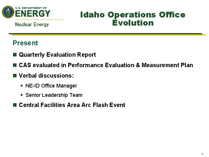Idaho Operations Office Evolution Present n Quarterly Evaluation Report n CAS evaluated in Performance