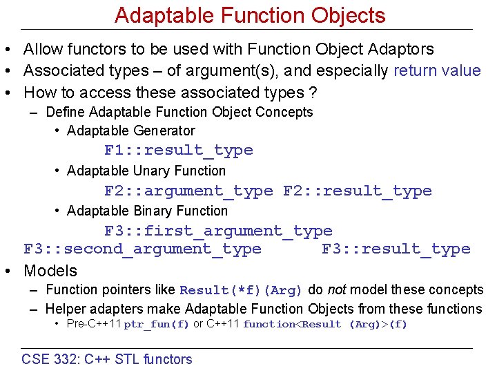 Adaptable Function Objects • Allow functors to be used with Function Object Adaptors •