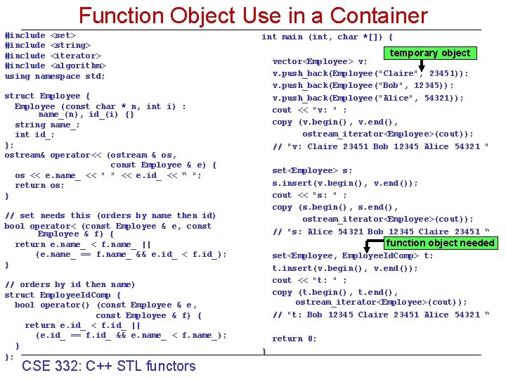 Function Object Use in a Container #include <set> #include <string> #include <iterator> #include <algorithm>