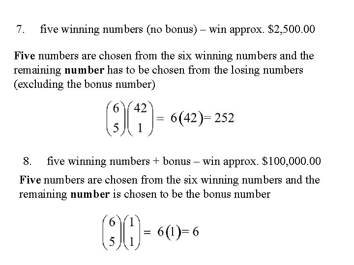 7. five winning numbers (no bonus) – win approx. $2, 500. 00 Five numbers