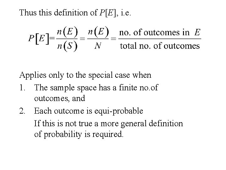 Thus this definition of P[E], i. e. Applies only to the special case when