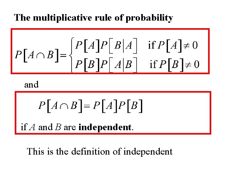 The multiplicative rule of probability and if A and B are independent. This is