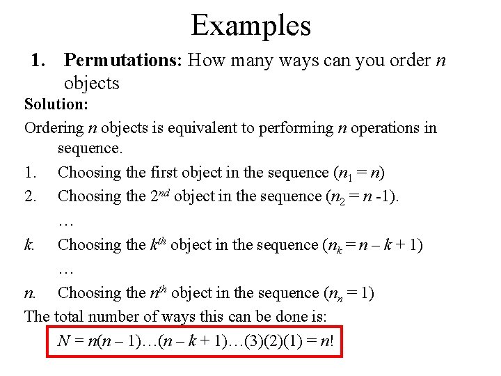 Examples 1. Permutations: How many ways can you order n objects Solution: Ordering n