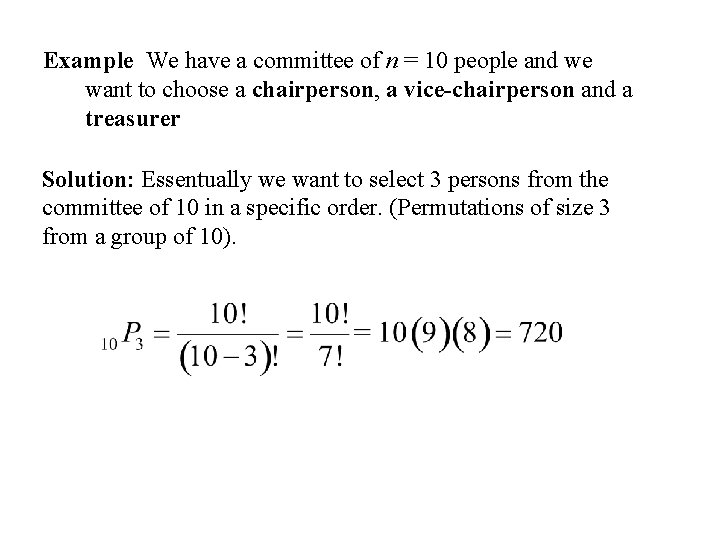 Example We have a committee of n = 10 people and we want to