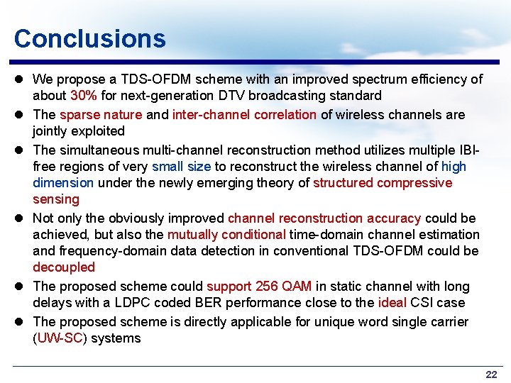 Conclusions l We propose a TDS-OFDM scheme with an improved spectrum efficiency of about
