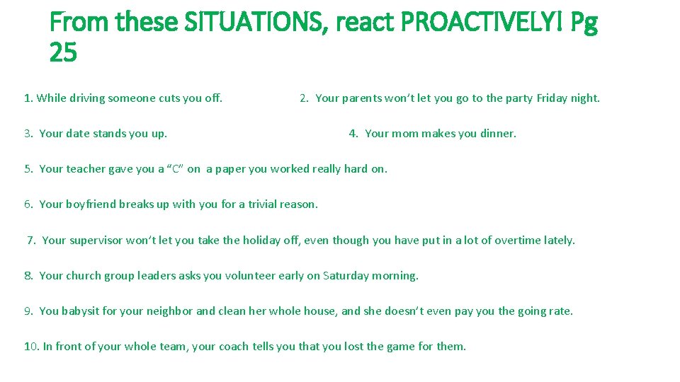 From these SITUATIONS, react PROACTIVELY! Pg 25 1. While driving someone cuts you off.