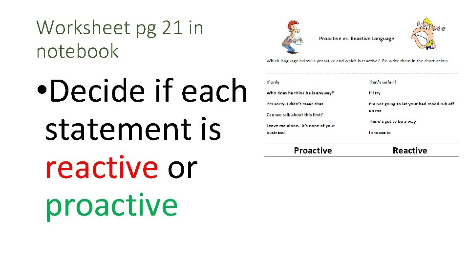 Worksheet pg 21 in notebook • Decide if each statement is reactive or proactive