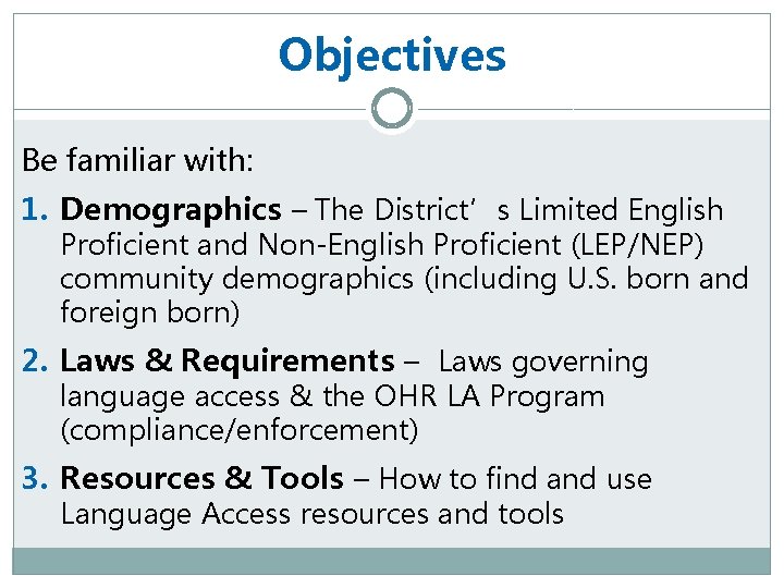 Objectives Be familiar with: 1. Demographics – The District’s Limited English Proficient and Non-English