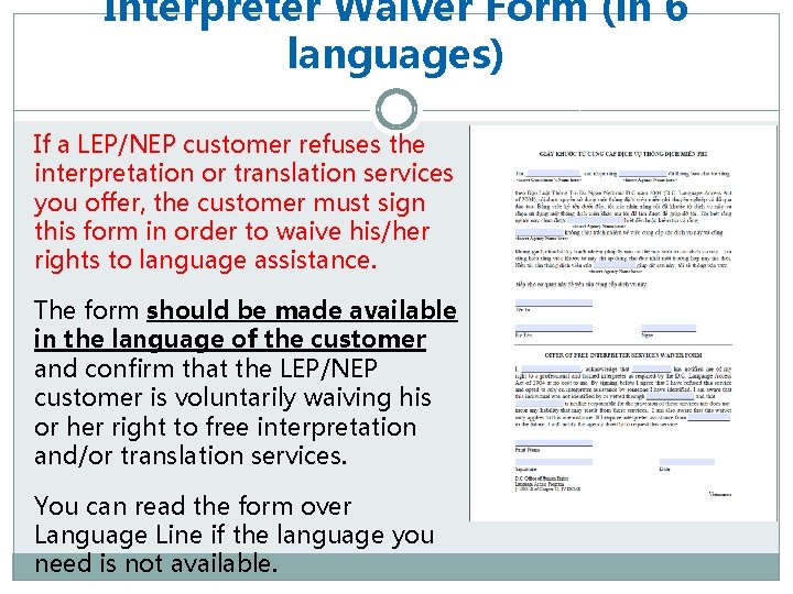 Interpreter Waiver Form (in 6 languages) If a LEP/NEP customer refuses the interpretation or