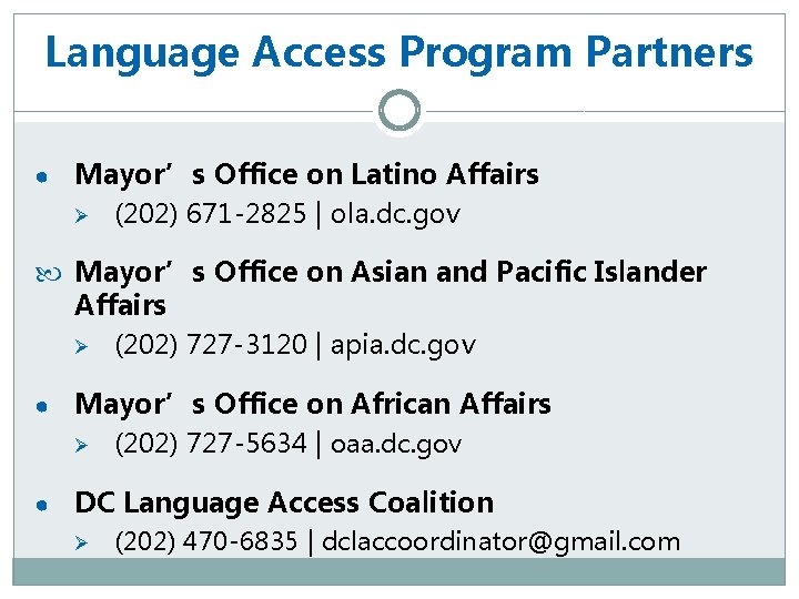 Language Access Program Partners ● Mayor’s Office on Latino Affairs Ø (202) 671 -2825
