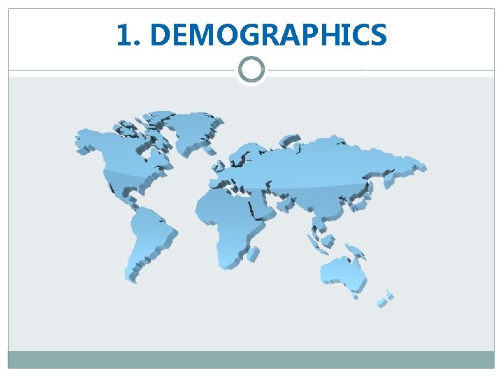 1. DEMOGRAPHICS 