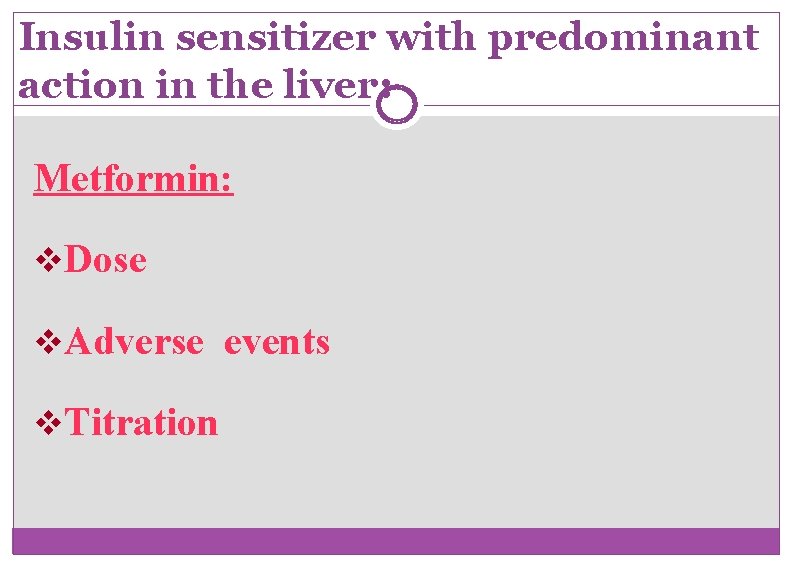 Insulin sensitizer with predominant action in the liver: Metformin: v. Dose v. Adverse events