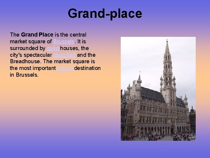 Grand-place The Grand Place is the central market square of Brussels. It is surrounded