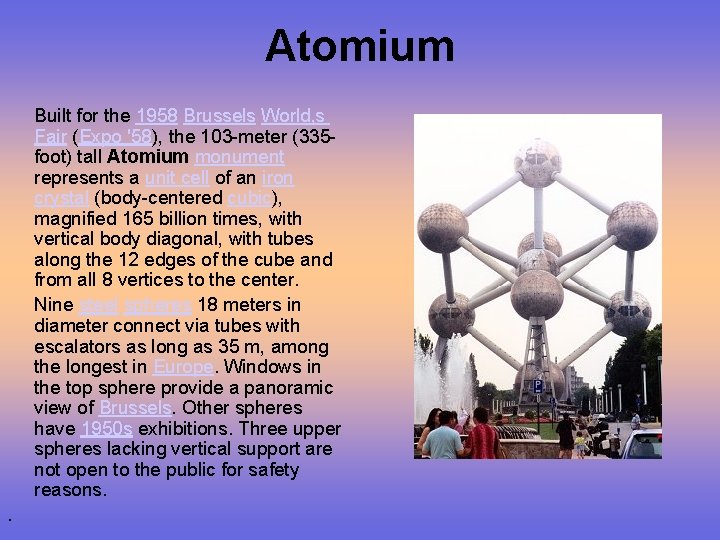 Atomium Built for the 1958 Brussels World‚s Fair (Expo '58), the 103 -meter (335