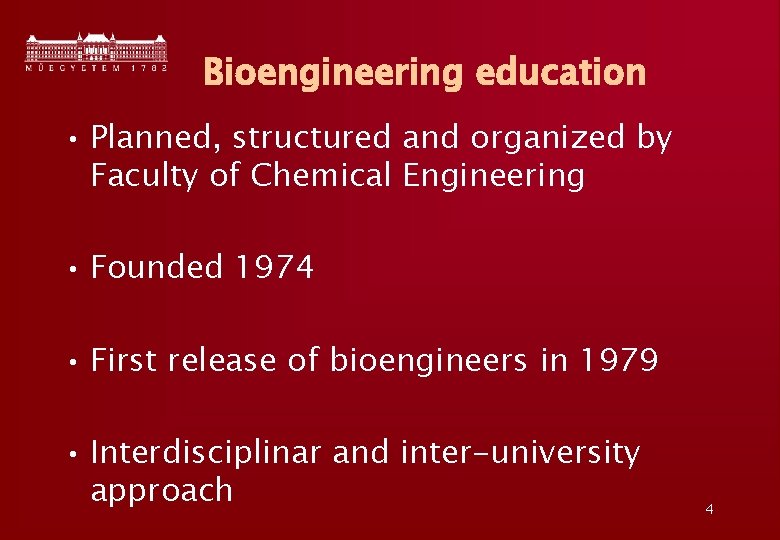Bioengineering education • Planned, structured and organized by Faculty of Chemical Engineering • Founded