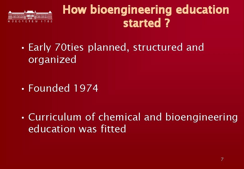 How bioengineering education started ? • Early 70 ties planned, structured and organized •