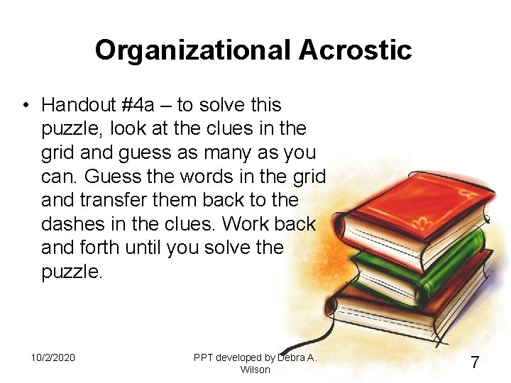 Organizational Acrostic • Handout #4 a – to solve this puzzle, look at the