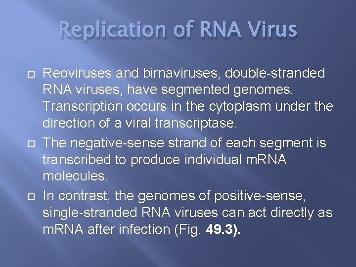 Replication of RNA Virus Reoviruses and birnaviruses, double-stranded RNA viruses, have segmented genomes. Transcription