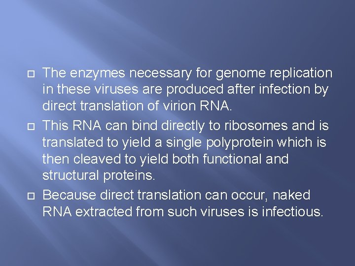  The enzymes necessary for genome replication in these viruses are produced after infection