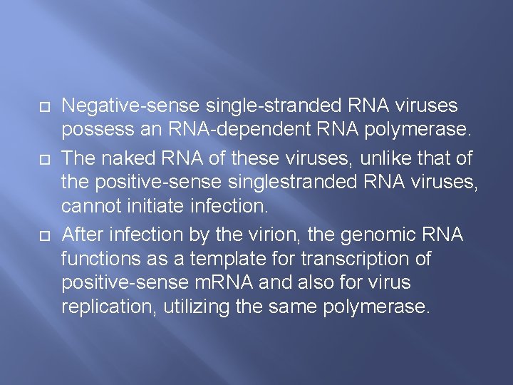  Negative-sense single-stranded RNA viruses possess an RNA-dependent RNA polymerase. The naked RNA of