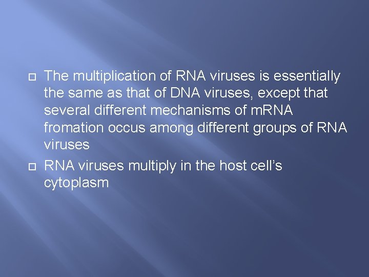  The multiplication of RNA viruses is essentially the same as that of DNA