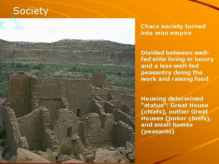 Society Chaco society turned into mini empire Divided between wellfed elite living in luxury