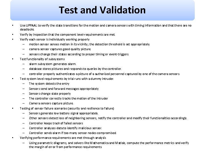 Test and Validation • • Use UPPAAL to verify the state transitions for the
