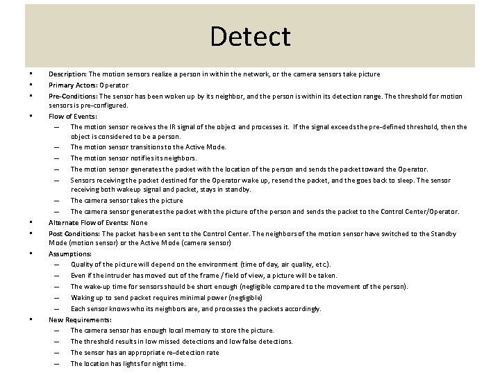 Detect • • Description: The motion sensors realize a person in within the network,