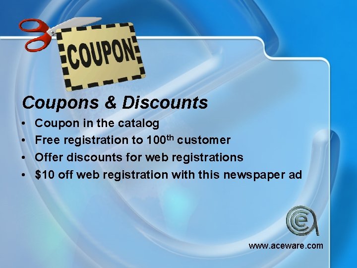 Coupons & Discounts • • Coupon in the catalog Free registration to 100 th