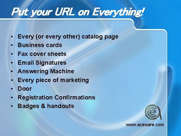 Put your URL on Everything! • • • Every (or every other) catalog page