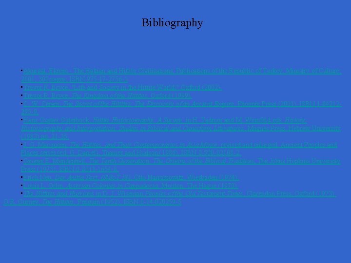 Bibliography • Akurgal, Ekrem - The Hattian and Hittite Civilizations; Publications of the Republic