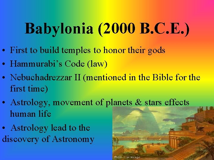 Babylonia (2000 B. C. E. ) • First to build temples to honor their