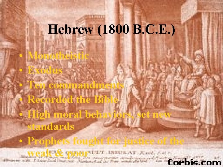 Hebrew (1800 B. C. E. ) • • • Monotheistic Exodus Ten commandments Recorded