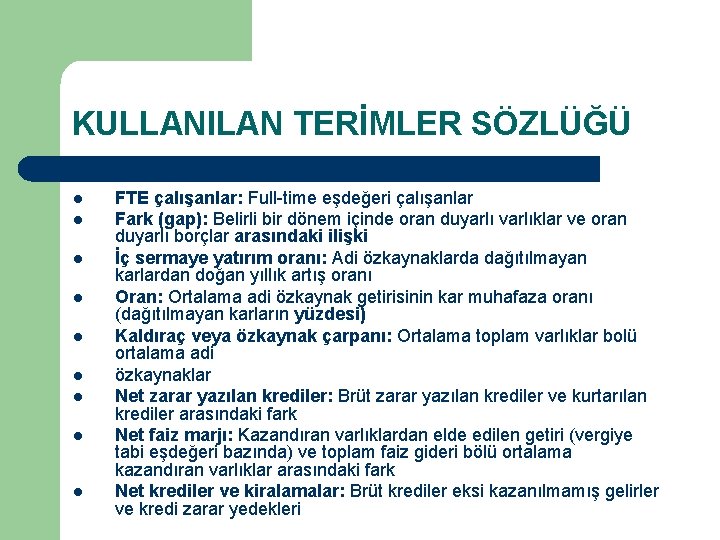 KULLANILAN TERİMLER SÖZLÜĞÜ l l l l l FTE çalışanlar: Full-time eşdeğeri çalışanlar Fark
