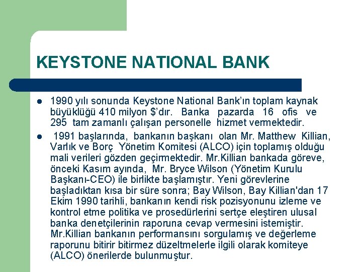 KEYSTONE NATIONAL BANK l l 1990 yılı sonunda Keystone National Bank’ın toplam kaynak büyüklüğü