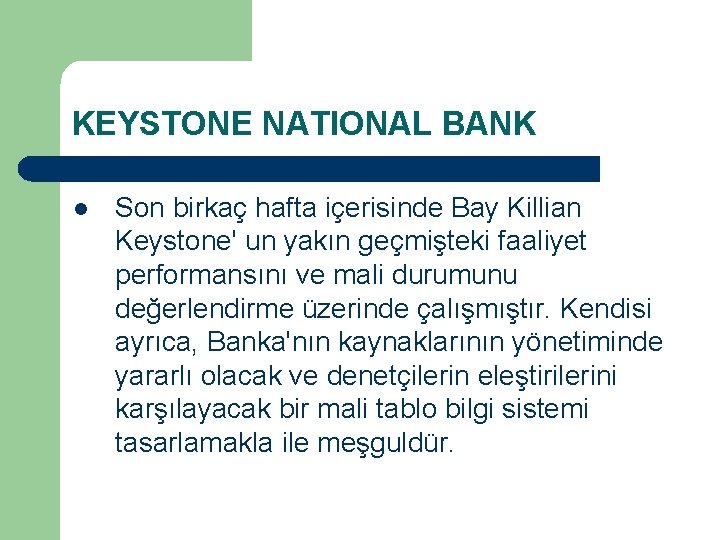 KEYSTONE NATIONAL BANK l Son birkaç hafta içerisinde Bay Killian Keystone' un yakın geçmişteki