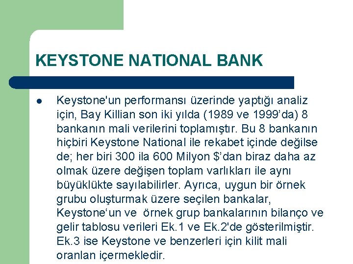 KEYSTONE NATIONAL BANK l Keystone'un performansı üzerinde yaptığı analiz için, Bay Killian son iki