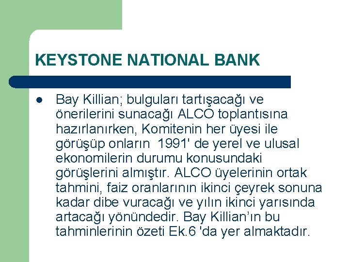 KEYSTONE NATIONAL BANK l Bay Killian; bulguları tartışacağı ve önerilerini sunacağı ALCO toplantısına hazırlanırken,