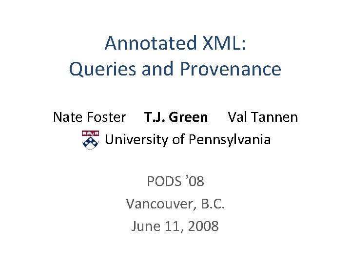 Annotated Xml Queries And Provenance Nate Foster T