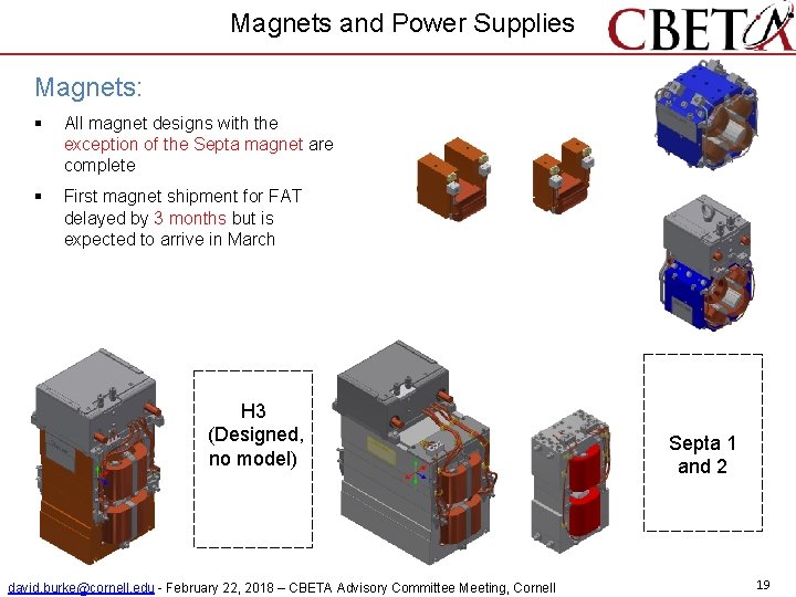 Magnets and Power Supplies Magnets: § All magnet designs with the exception of the